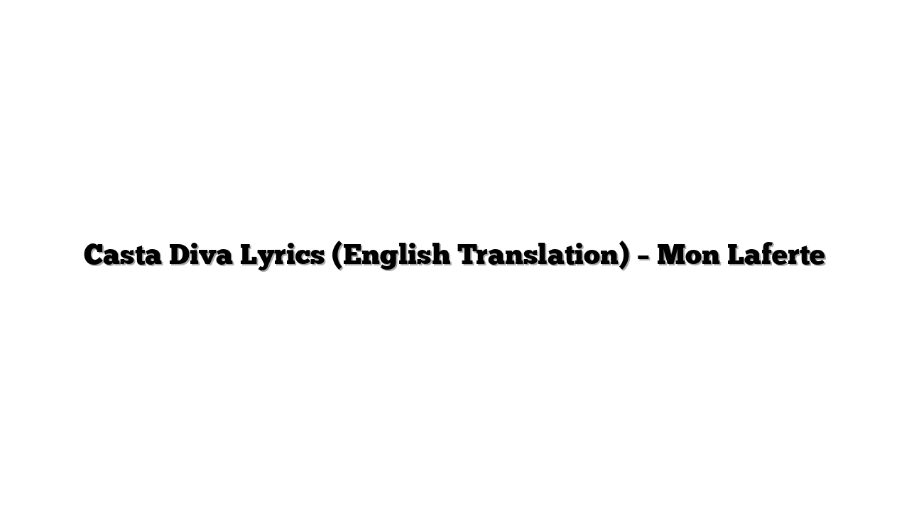 Casta Diva Lyrics (English Translation) – Mon Laferte