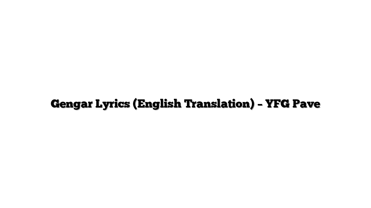 Gengar Lyrics (English Translation) – YFG Pave