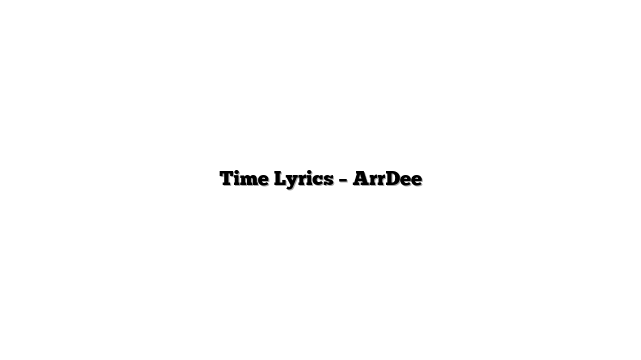 Time Lyrics – ArrDee