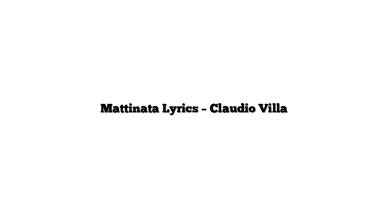Mattinata Lyrics – Claudio Villa